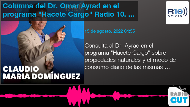 Determinar con precisión Perforar Manhattan Columna del Dr. Omar Ayrad en el programa "Hacete Cargo" Radio 10. Claudio  María Domínguez. | RadioCut España