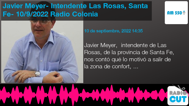 Descomponer avaro enfermo Javier Meyer- Intendente Las Rosas, Santa Fe- 10/9/2022 Radio Colonia |  RadioCut Venezuela