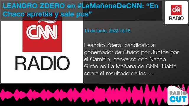 LEANDRO ZDERO en LaMa anaDeCNN En Chaco apret s y sale pus